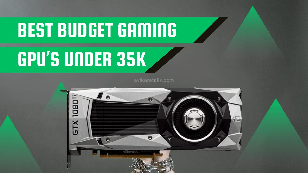 Best Budget Gaming Graphic Cards Under 35k