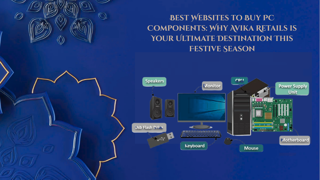 Best Websites to Buy PC Components Why Avika Retails is Your Ultimate Destination This Festive Season 1
