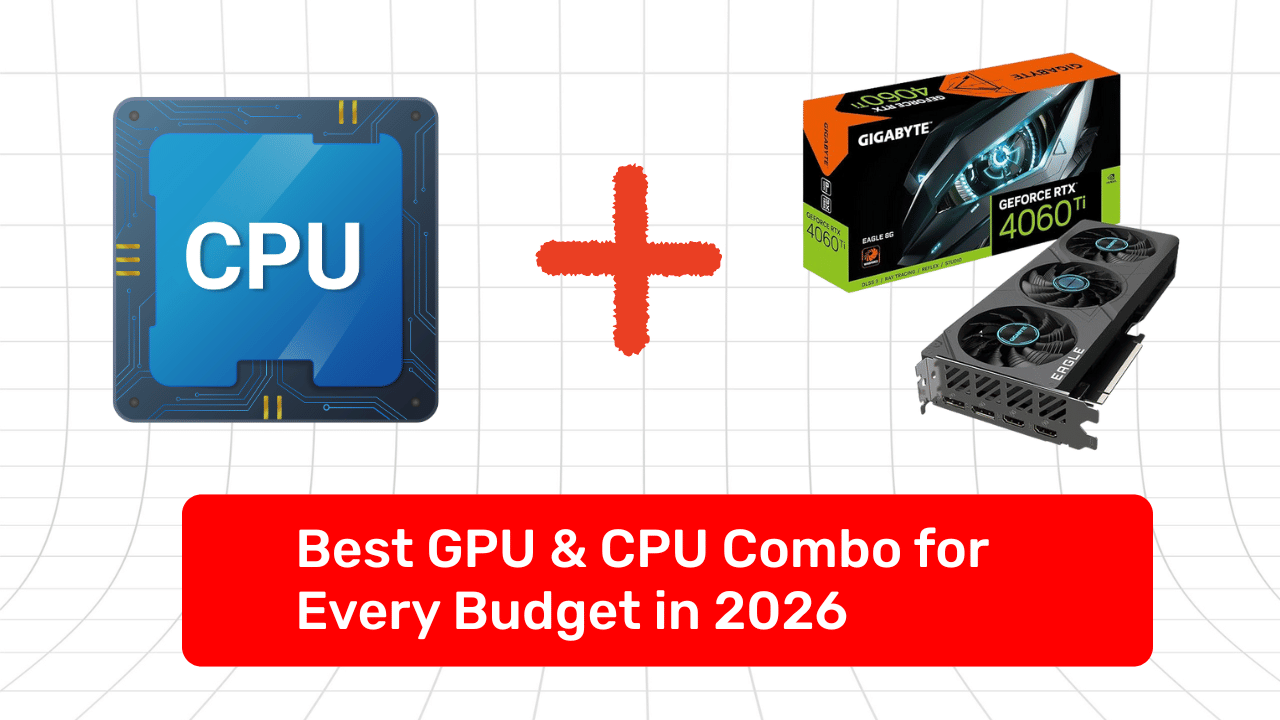 Best GPU CPU Combo for Every Budget in 2026