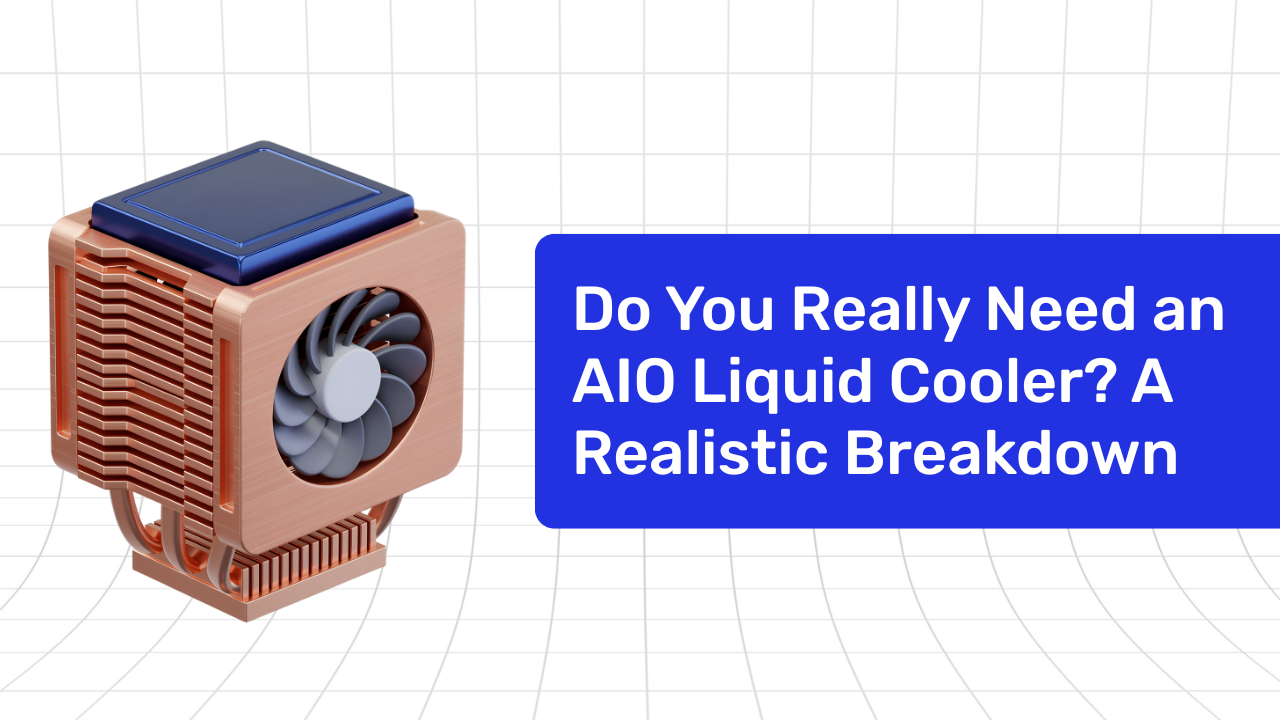 Do You Really Need an AIO Liquid Cooler